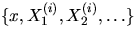 $\{x,X_1^{(i)},X_2^{(i)},\ldots\}$