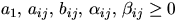 $a_1,\, a_{ij},\, b_{ij},\, \alpha_{ij},\, \beta_{ij} \geq 0$
