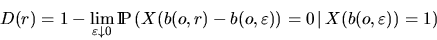 \begin{displaymath}
D(r) = 1 - \lim_{\varepsilon \downarrow 0} 
\Prob \left(X(b(...
 ... b(o,\varepsilon)) =0\, \vert \, X(b(o,\varepsilon))
=1 \right)\end{displaymath}