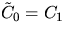 $\tilde{C}_0 = C_1$