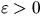 $\varepsilon \gt 0$
