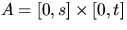 $A = [0,s] \times [0,t]$