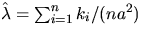 $\hat{\lambda} = \sum_{i=1}^n k_i/(na^2)$