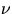 $\nu$