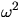 $\omega^2$