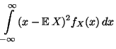 $\displaystyle \int\limits _{-\infty}^\infty (x-{\mathbb{E}\,}X)^2 f_X(x)\, dx$