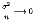 $\displaystyle \frac{\sigma^2}{n}\longrightarrow 0$