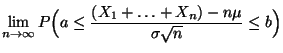 $\displaystyle {
\lim\limits
_{n\to\infty}P\Bigl(a\le\frac{(X_1+\ldots+X_n)-n\mu}{\sigma\sqrt{n}}
\le b\Bigr)}$