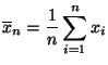 $\displaystyle \overline x_n=\frac{1}{n}\sum\limits _{i=1}^n x_i$