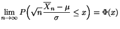 $\displaystyle \lim\limits _{n\to\infty}P\Bigl(\sqrt{n} \frac{\overline X_n -\mu}{\sigma}\le x\Bigr)=\Phi(x)$