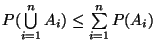 $ P( \bigcup\limits ^{n}_{i=1}A_{i}) \leq
\sum\limits ^{n}_{i=1}P(A_{i})$