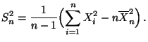$\displaystyle S_n^2=\frac{1}{n-1}\Bigl(\sum_{i=1}^n X_i^2-n\overline X_n^2\Bigr)\,.$