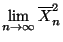 $\displaystyle \lim\limits _{n\to\infty} \overline X_n^2$