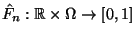 $ \hat F_n:\mathbb{R}\times\Omega\to[0,1]$