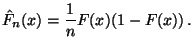 $\displaystyle \hat F_n(x)= \frac{1}{n}F(x)(1-F(x))\,.$