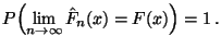 $\displaystyle P\Bigl(\lim\limits _{n\to\infty}\hat F_n(x)= F(x)\Bigr)=1\,.$