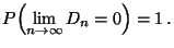 $\displaystyle P\Bigl(\lim\limits _{n\to\infty} D_n=0\Bigr)=1\,.$