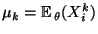 $ \mu_k={\mathbb{E}\,}_\theta (X_i^k)$