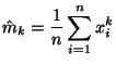 $\displaystyle \hat m_k=\frac{1}{n}\sum\limits _{i=1}^n x_i^k
$