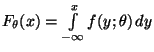 $ F_\theta(x)=\int\limits _{-\infty}^x f(y;\theta)\,dy$