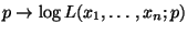 $ p\to\log L(x_1,\ldots,x_n;p)$