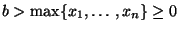 $ b>\max\{x_1,\ldots,x_n\}\ge 0$