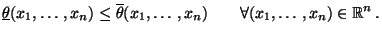 $\displaystyle \underline\theta(x_1,\ldots,x_n)\le\overline\theta(x_1,\ldots,x_n) \qquad\forall (x_1,\ldots,x_n)\in\mathbb{R}^n\,.$