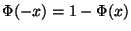 $ \Phi(-x)=1-\Phi(x)$