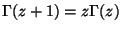 $ \Gamma(z+1)=z\Gamma(z)$