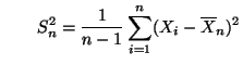 $\displaystyle \qquad S_n^2=\frac{1}{n-1}\sum\limits
_{i=1}^n(X_i-\overline X_n)^2
$