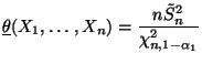 $\displaystyle \underline\theta(X_1,\ldots,X_n)=\frac{n\tilde S_n^2}{\chi^2_{n,1-\alpha_1}}$