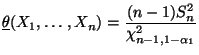 $\displaystyle \underline\theta(X_1,\ldots,X_n)=\frac{(n-1)S_n^2}{\chi^2_{n-1,1-\alpha_1}}$