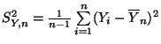 $ S_{Y,n}^2=\frac{1}{n-1}\sum\limits _{i=1}^n (Y_i-\overline
Y_n)^2$