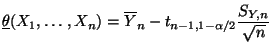 $\displaystyle \underline\theta(X_1,\ldots,X_n)=\overline Y_n-t_{n-1,1-\alpha/2}\frac{S_{Y,n}}{\sqrt{n}}$