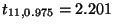 $ t_{11,0.975}=2.201$
