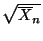 $ \sqrt{\overline X_n}$