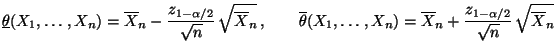 $\displaystyle \underline\theta(X_1,\ldots,X_n)=\overline X_n-\frac{z_{1-\alpha/...
...\ldots,X_n)=\overline X_n+\frac{z_{1-\alpha/2}}{\sqrt{n}}\,\sqrt{\overline X_n}$