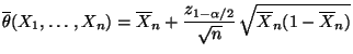 $\displaystyle \overline\theta(X_1,\ldots,X_n)= \overline
X_n+\frac{z_{1-\alpha/2}}{\sqrt{n}}\,\sqrt{\overline
X_n(1-\overline X_n)}
$