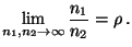 $\displaystyle \lim\limits _{n_1,n_2\to\infty}\frac{n_1}{n_2}=\rho\,.
$