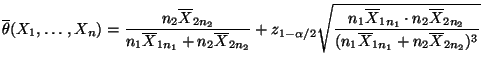 $\displaystyle \overline\theta(X_1,\ldots,X_n)=\frac{n_2\overline
X_{2n_2}}{n_1\...
...\cdot n_2\overline
X_{2n_2}}{(n_1\overline X_{1n_1}+n_2\overline X_{2n_2})^3}}
$