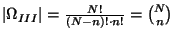 $ \left\vert \Omega _{III}\right\vert =
\frac{N!}{(N-n)!\cdot n!}={N\choose n}$