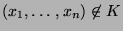 $ (x_1,\ldots,x_n)\not\in K$