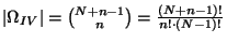 $ \left\vert \Omega _{IV}\right\vert ={N+n-1\choose n}
=\frac{(N+n-1)!}{n!\cdot (N-1)!}$