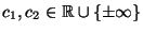 $ c_1,c_2\in\mathbb{R}\cup\{\pm\infty\}$