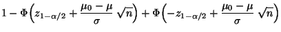 $\displaystyle 1-\Phi\Bigl(z_{1-\alpha/2}+\frac{\mu_0-\mu}{\sigma}\;\sqrt{n}\Bigr)+
\Phi\Bigl(-z_{1-\alpha/2}+\frac{\mu_0-\mu}{\sigma}\;\sqrt{n}\Bigr)$