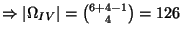 $ \Rightarrow \left\vert \Omega _{IV}\right\vert
={6+4-1\choose 4}=126$