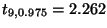 $ t_{9,0.975}=2.262$
