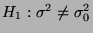 $ H_1:\sigma^2\not=\sigma^2_0$