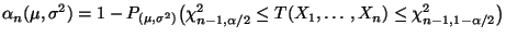 $\displaystyle \alpha_n(\mu,\sigma^2)=1-P_{(\mu,\sigma^2)}\bigl(\chi^2_{n-1,\alpha/2}\le
T(X_1,\ldots,X_n) \le \chi^2_{n-1,1-\alpha/2}\bigr)
$