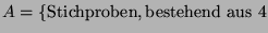 $ A=\{\textrm{Stichproben},\textrm{bestehend aus }4$